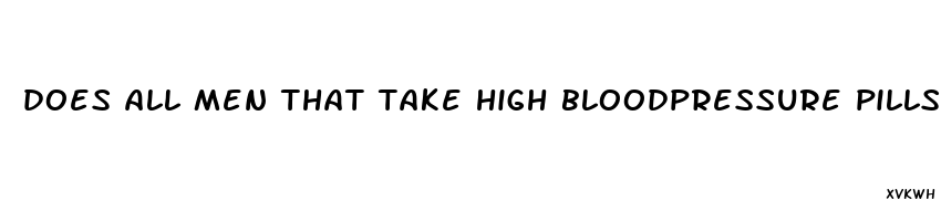 does all men that take high bloodpressure pills have ed