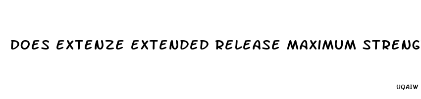 does extenze extended release maximum strength work