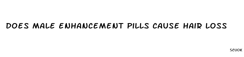 does male enhancement pills cause hair loss