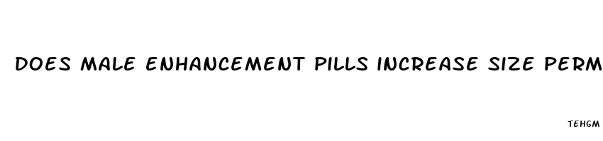 does male enhancement pills increase size permanently