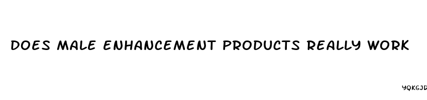 does male enhancement products really work