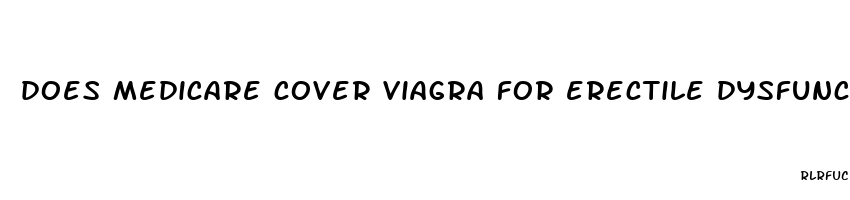 does medicare cover viagra for erectile dysfunction