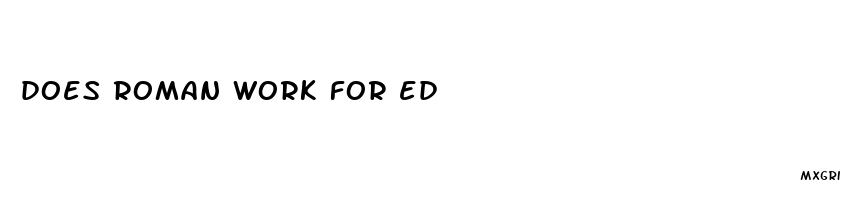 does roman work for ed