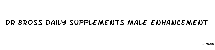 dr bross daily supplements male enhancement