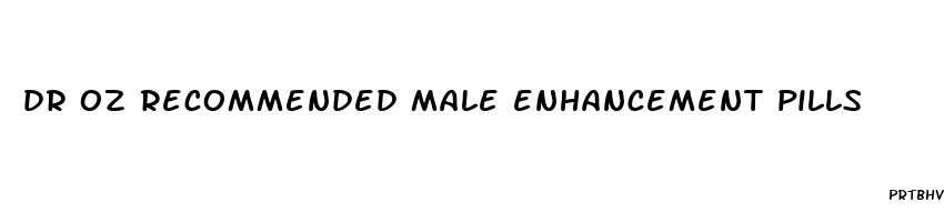 dr oz recommended male enhancement pills