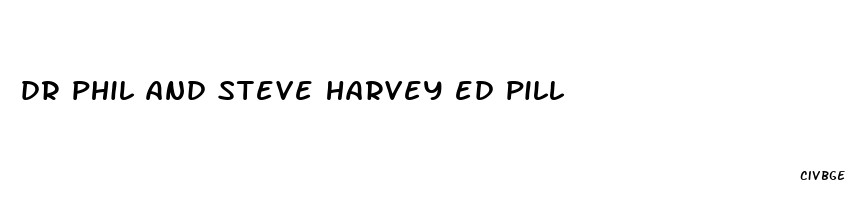 dr phil and steve harvey ed pill