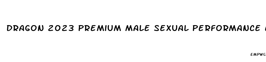 dragon 2023 premium male sexual performance enhancement pill