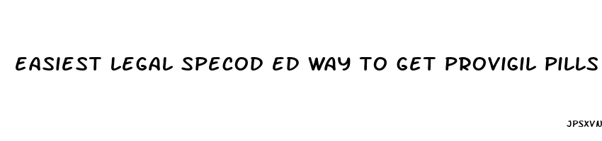 easiest legal specod ed way to get provigil pills online
