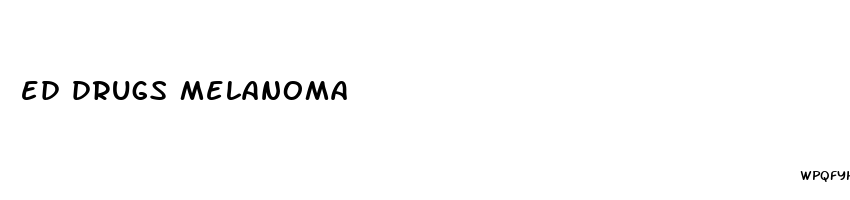 ed drugs melanoma