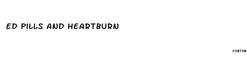 ed pills and heartburn