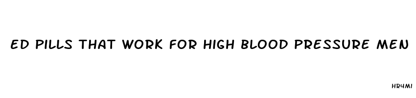 ed pills that work for high blood pressure men