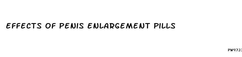 effects of penis enlargement pills
