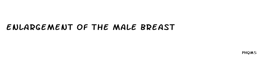enlargement of the male breast