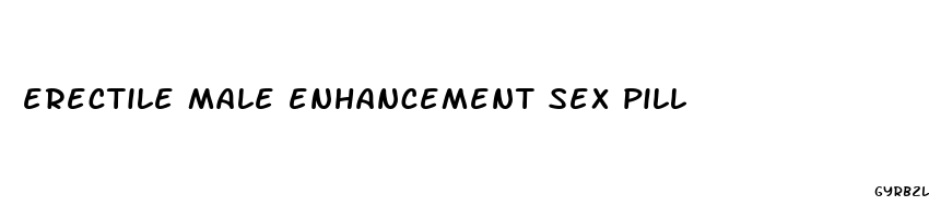 erectile male enhancement sex pill