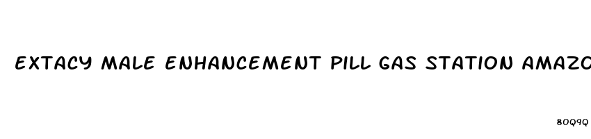 extacy male enhancement pill gas station amazon