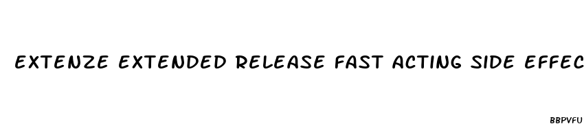 extenze extended release fast acting side effects