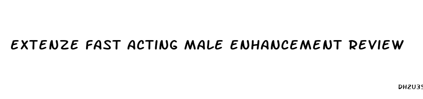 extenze fast acting male enhancement review