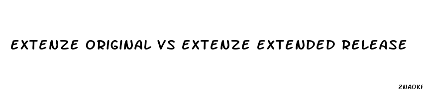 extenze original vs extenze extended release