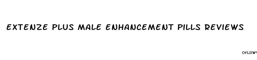 extenze plus male enhancement pills reviews