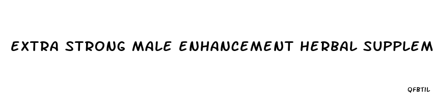 extra strong male enhancement herbal supplements