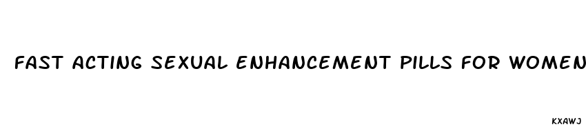 fast acting sexual enhancement pills for women