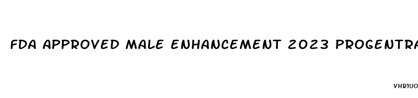 fda approved male enhancement 2023 progentra