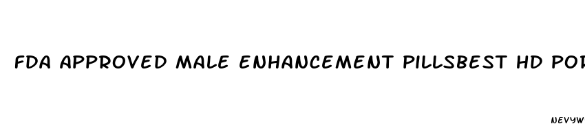 fda approved male enhancement pillsbest hd porn