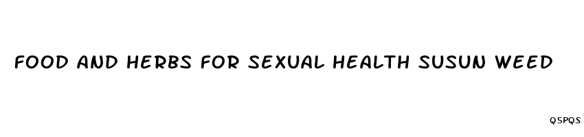 food and herbs for sexual health susun weed