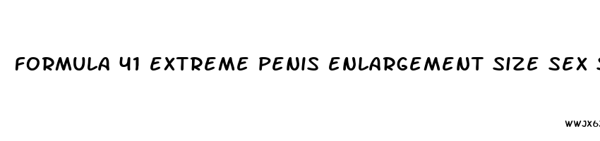 formula 41 extreme penis enlargement size sex sexual growth enhancement pills