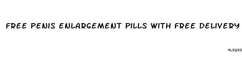 free penis enlargement pills with free delivery