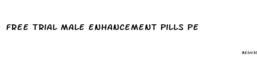 free trial male enhancement pills pe