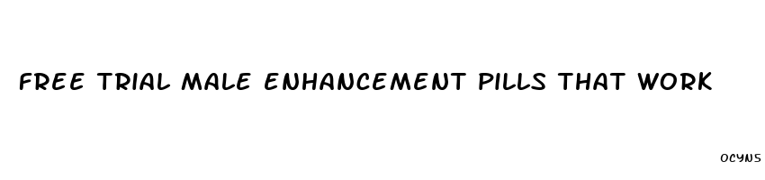 free trial male enhancement pills that work