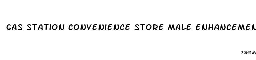 gas station convenience store male enhancement pills