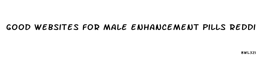 good websites for male enhancement pills reddit