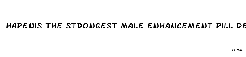 hapenis the strongest male enhancement pill red pill