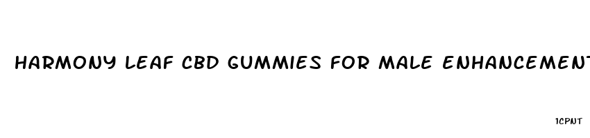 harmony leaf cbd gummies for male enhancement reviews