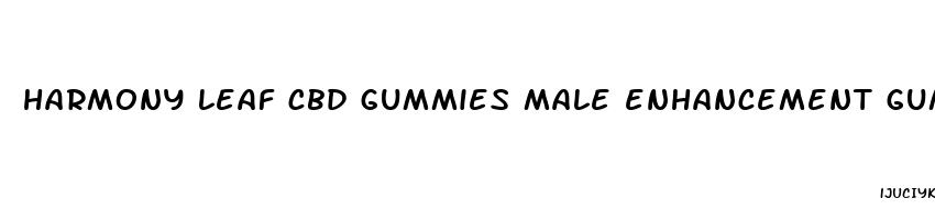 harmony leaf cbd gummies male enhancement gummies