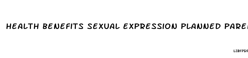 health benefits sexual expression planned parenthood