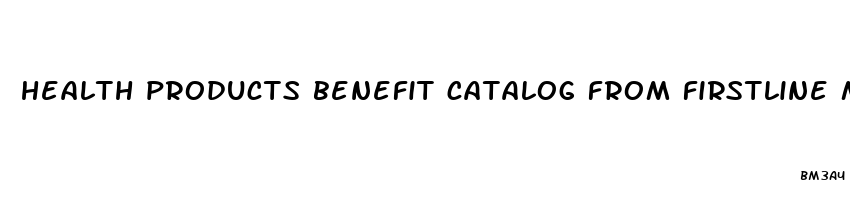 health products benefit catalog from firstline medical