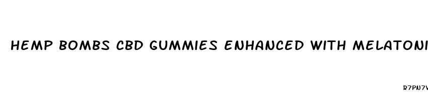 hemp bombs cbd gummies enhanced with melatonin reviews