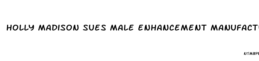 holly madison sues male enhancement manufacturer