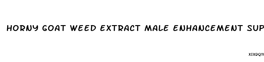 horny goat weed extract male enhancement supplement