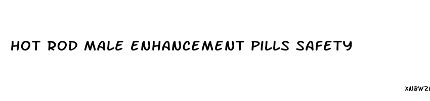 hot rod male enhancement pills safety