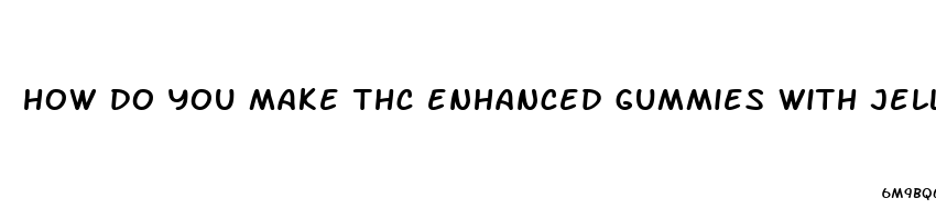 how do you make thc enhanced gummies with jello