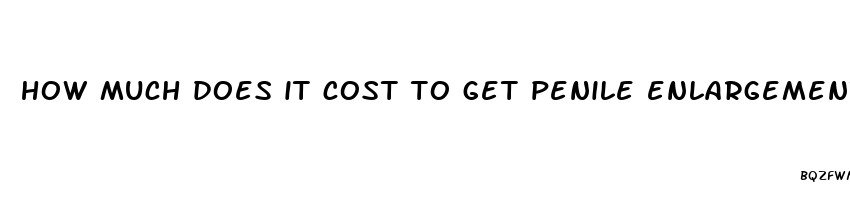 how much does it cost to get penile enlargement surgery