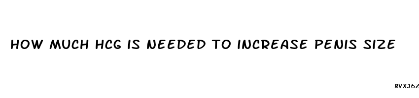 how much hcg is needed to increase penis size