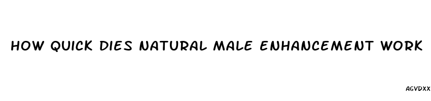 how quick dies natural male enhancement work