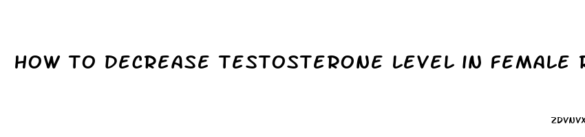 how to decrease testosterone level in female reddit