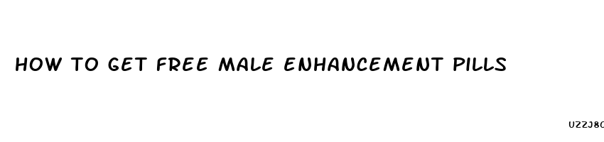 how to get free male enhancement pills