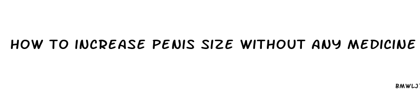 how to increase penis size without any medicine